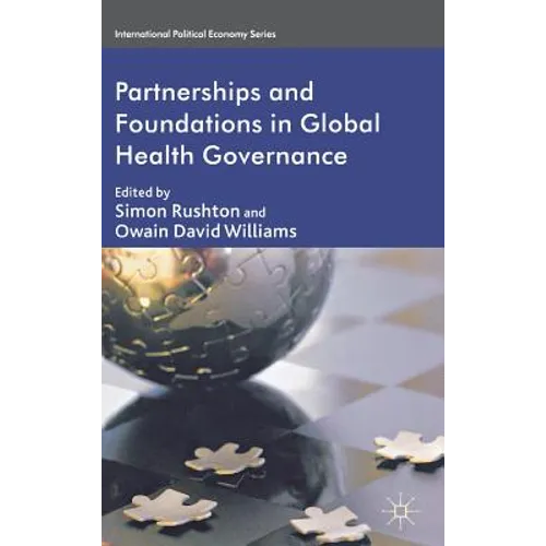 Partnerships and Foundations in Global Health Governance - Hardcover