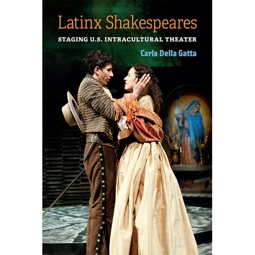 Latinx Shakespeares: Staging U.S. Intracultural Theater - Paperback