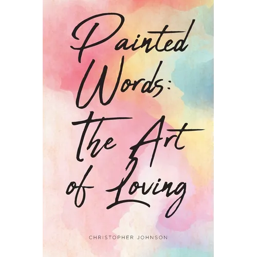 Painted Words: The Art of Loving - Paperback