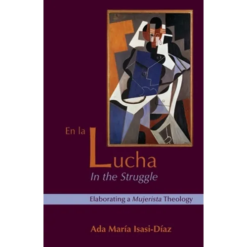 En La Lucha / In the Struggle: Elaborating a Mujerista Theology, Tenth-Anniversary Edition - Paperback