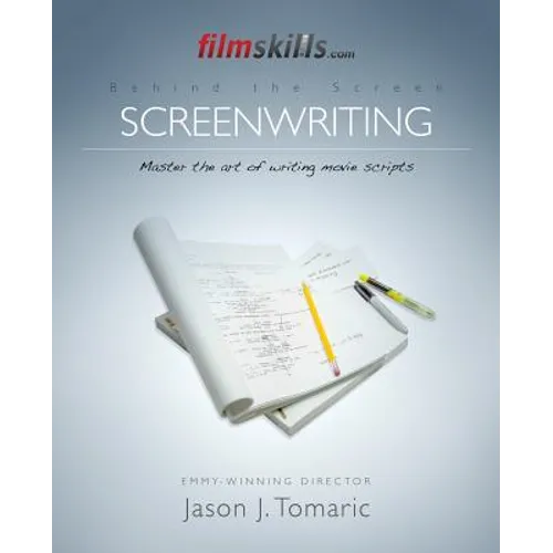 FilmSkills: Screenwriting: Write a Movie Script - From Concept to Completion - Paperback
