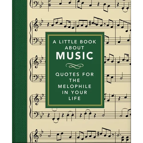 A Little Book about Music: Quotes for the Melophile in Your Life - Hardcover