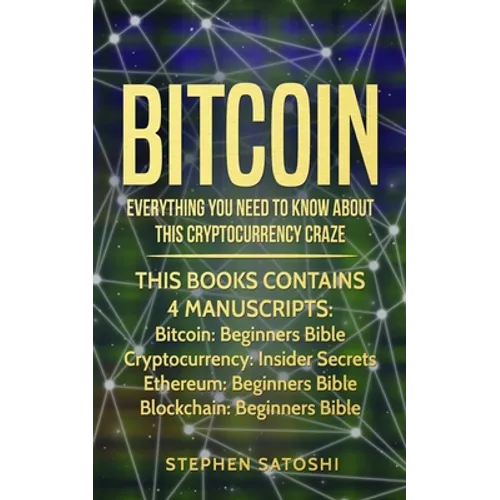 Bitcoin: Everything You Need To Know About This Cryptocurrency Craze - Paperback
