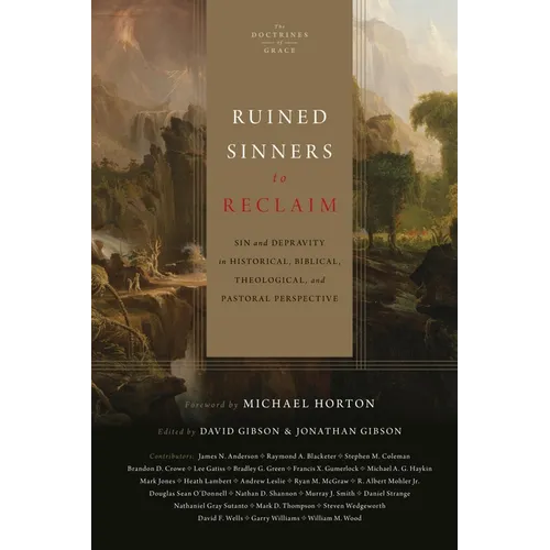 Ruined Sinners to Reclaim: Sin and Depravity in Historical, Biblical, Theological, and Pastoral Perspective - Hardcover