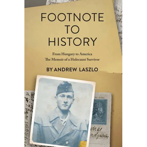 Footnote to History: From Hungary to America. The Memoir of a Holocaust Survivor - Paperback