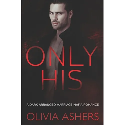 Only His: A Dark Arranged Marriage Mafia Romance - Paperback