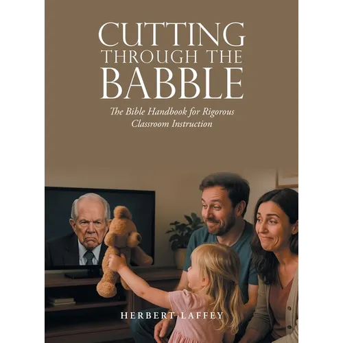 Cutting Through the Babble: The Bible Handbook for Rigorous Classroom Instruction - Hardcover