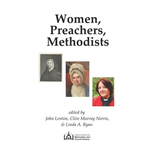 Women, Preachers, Methodists: Papers from two conferences held in 2019, the 350th anniversary of Susanna Wesley's birth - Paperback
