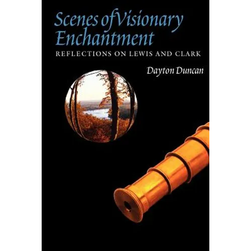 Scenes of Visionary Enchantment: Reflections on Lewis and Clark - Paperback