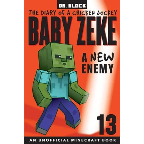 Baby Zeke -- A New Enemy: The Diary of a Chicken Jockey, Book 13 (an Unofficial Minecraft book) - Paperback