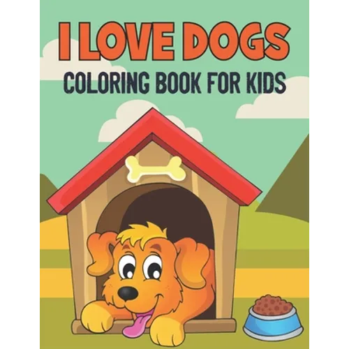 I Love Dogs Coloring Book For Kids: 50 Baby Dog Coloring Pages - Paperback