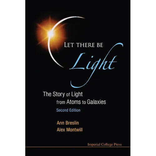 Let There Be Light: The Story of Light from Atoms to Galaxies (2nd Edition) - Paperback