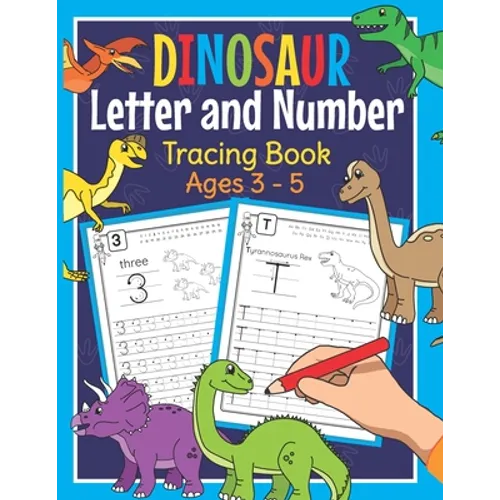 Dinosaur Letter and Number Tracing Book Ages 3 - 5: Dino Practice Workbook for Preschoolers - Trace Letters and Numbers Book for Kindergarten and Pre - Paperback