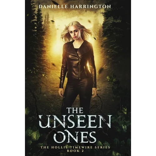 The Unseen Ones: The Hollis Timewire Series Book 2 - Hardcover