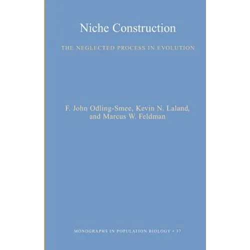Niche Construction: The Neglected Process in Evolution - Paperback