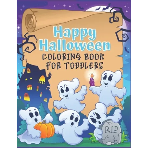 Happy Halloween Coloring Book for Toddlers: A cute coloring book gift for toddlers, pre schoolers and Kindergarten kids with cute large illustrations - Paperback