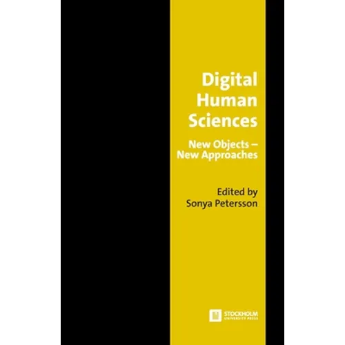 Digital Human Sciences: New Objects-New Approaches - Paperback
