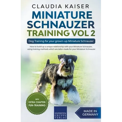 Miniature Schnauzer Training Vol 2 - Dog Training for Your Grown-up Miniature Schnauzer - Paperback