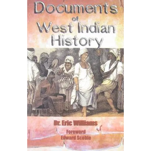 Documents of West Indian History by Dr. Eric Williams - Paperback