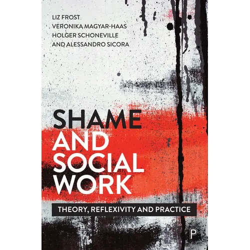 Shame and Social Work: Theory, Reflexivity and Practice - Paperback