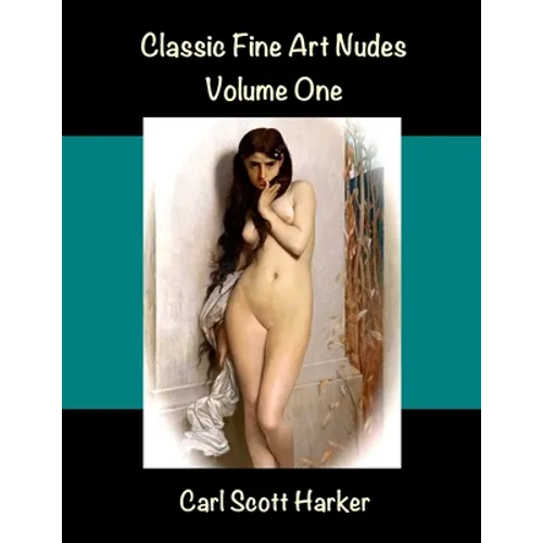 Classic Fine Art Nudes: Volume One - Paperback
