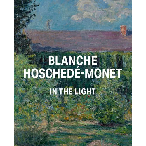 Blanche Hoschedé-Monet in the Light - Hardcover