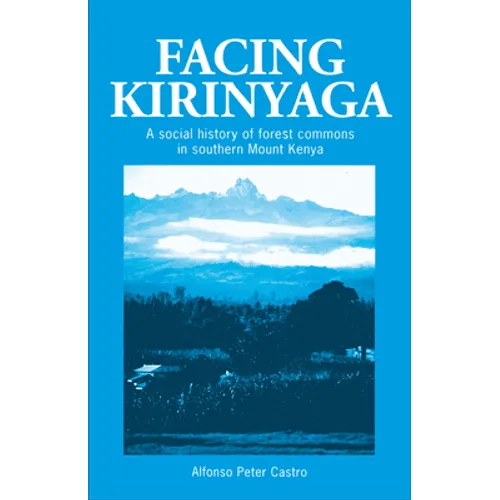 Facing Kirinyaga: A Social History of Forest Commons in Southern Mount Kenya - Paperback