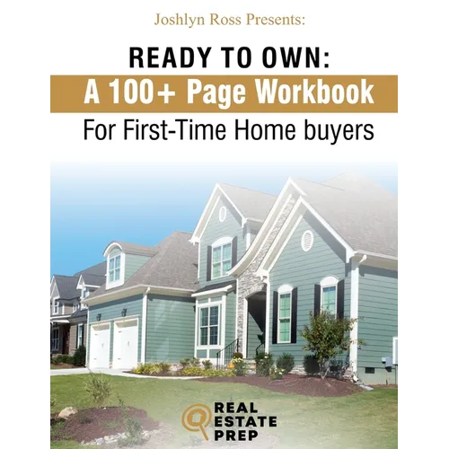 Ready To Own - My 100+ Page Workbook For First-Time Homebuyers - Paperback