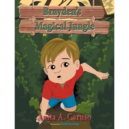 Brayden's Magical Jungle: Book 1 in the Brayden's Magical Journey Series - Paperback