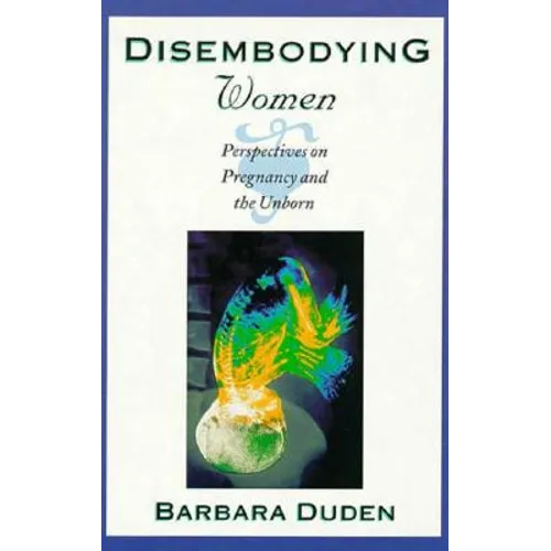 Disembodying Women: Perspectives on Pregnancy and the Unborn - Hardcover