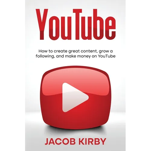 YouTube: How to create great content, grow a following, and make money on YouTube - Paperback