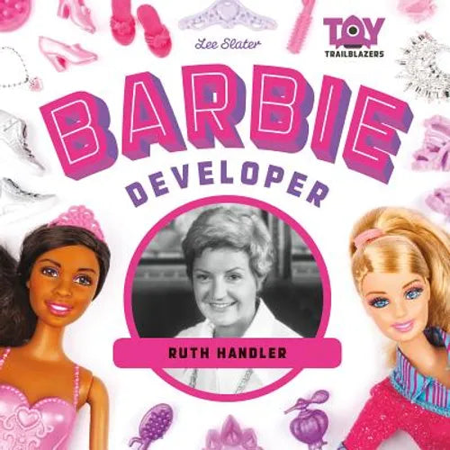 Barbie Developer: Ruth Handler: Ruth Handler - Library Binding