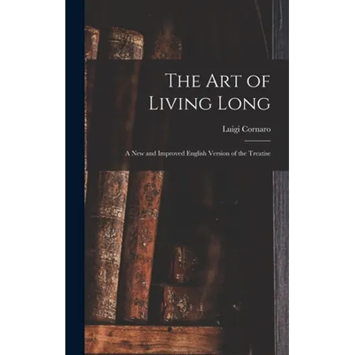 The Art of Living Long: A New and Improved English Version of the Treatise - Hardcover