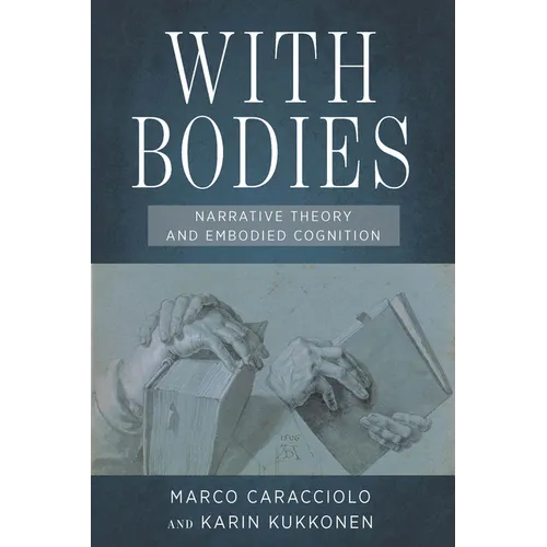 With Bodies: Narrative Theory and Embodied Cognition - Hardcover
