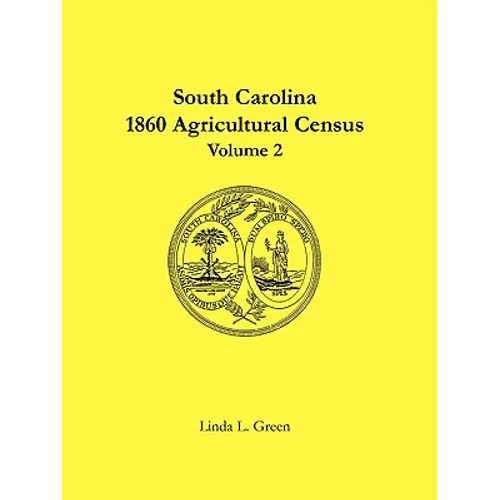 South Carolina 1860 Agricultural Census: Volume 2 - Paperback