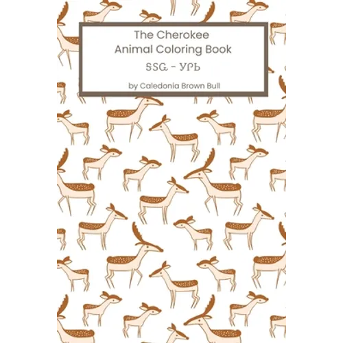 The Cherokee Animal Coloring Book: ᎦᏚᏩ - ᎩᎵᏏ - Paperback