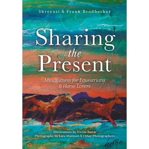 Sharing the Present: Mindfulness for Equestrians and Horse Lovers - Paperback