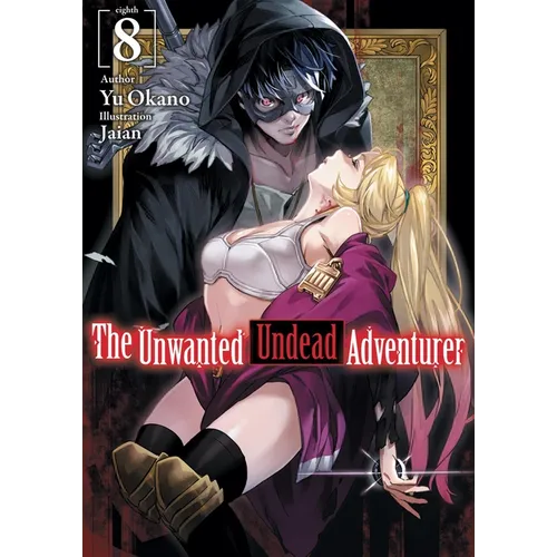The Unwanted Undead Adventurer (Light Novel): Volume 8 - Paperback