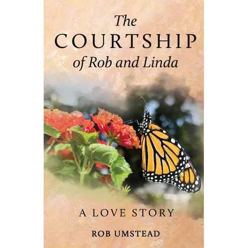 The Courtship of Rob and Linda: A Love Story - Paperback