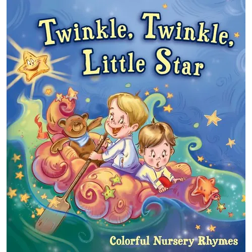 Twinkle, Twinkle, Little Star: Colorful Nursery Rhymes - Hardcover