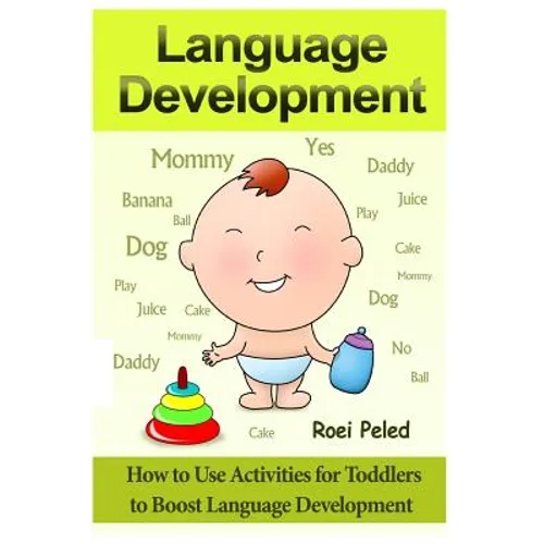 How to Use Activities for Toddlers to Boost Language Development: Toddler Development - Paperback