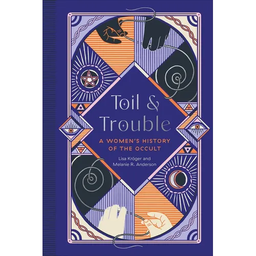Toil and Trouble: A Women's History of the Occult - Hardcover