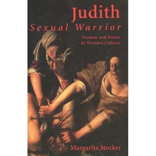 Judith: Sexual Warrior: Women and Power in Western Culture - Paperback