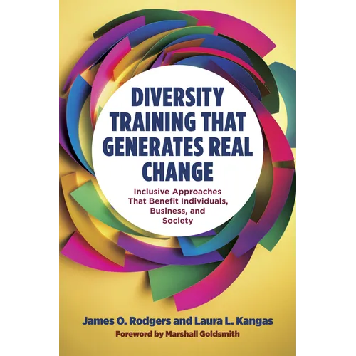 Diversity Training That Generates Real Change: Inclusive Approaches That Benefit Individuals, Business, and Society - Hardcover