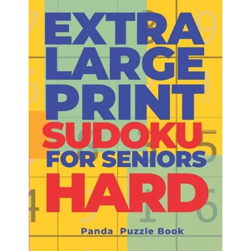 Extra Large Print SUDOKU For Seniors Hard: Sudoku In Very Large Print - Brain Games Book For Adults - Paperback