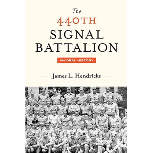 The 440th Signal Battalion: An Oral History - Paperback