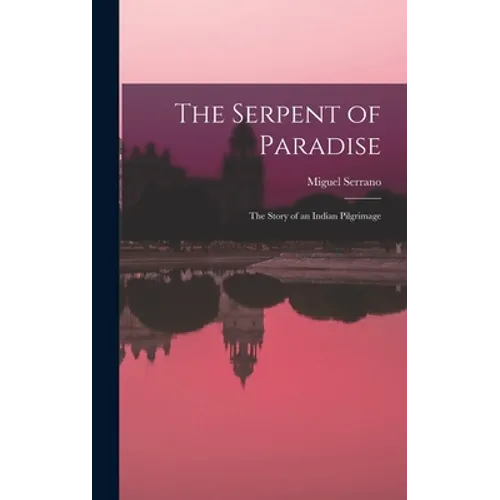 The Serpent of Paradise; the Story of an Indian Pilgrimage - Hardcover