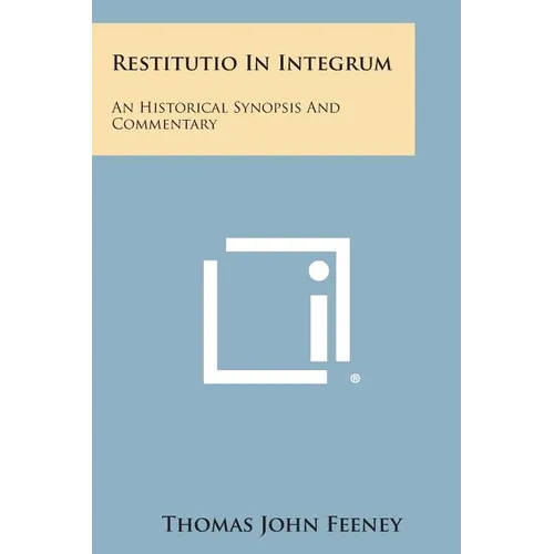 Restitutio in Integrum: An Historical Synopsis and Commentary - Paperback