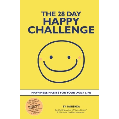 The 28 Day Happy Challenge: Happiness Habits for Your Daily Life - Paperback