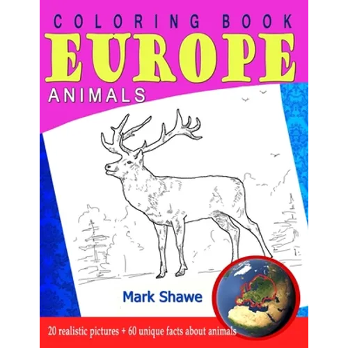 Coloring Book Animals of Europe: 20 realistic pictures + 60 unique facts about animals - Paperback